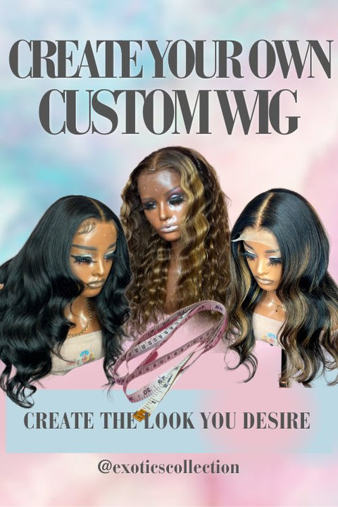Create Your Own Custom Wig (CYOCW) - Exotic S Collection